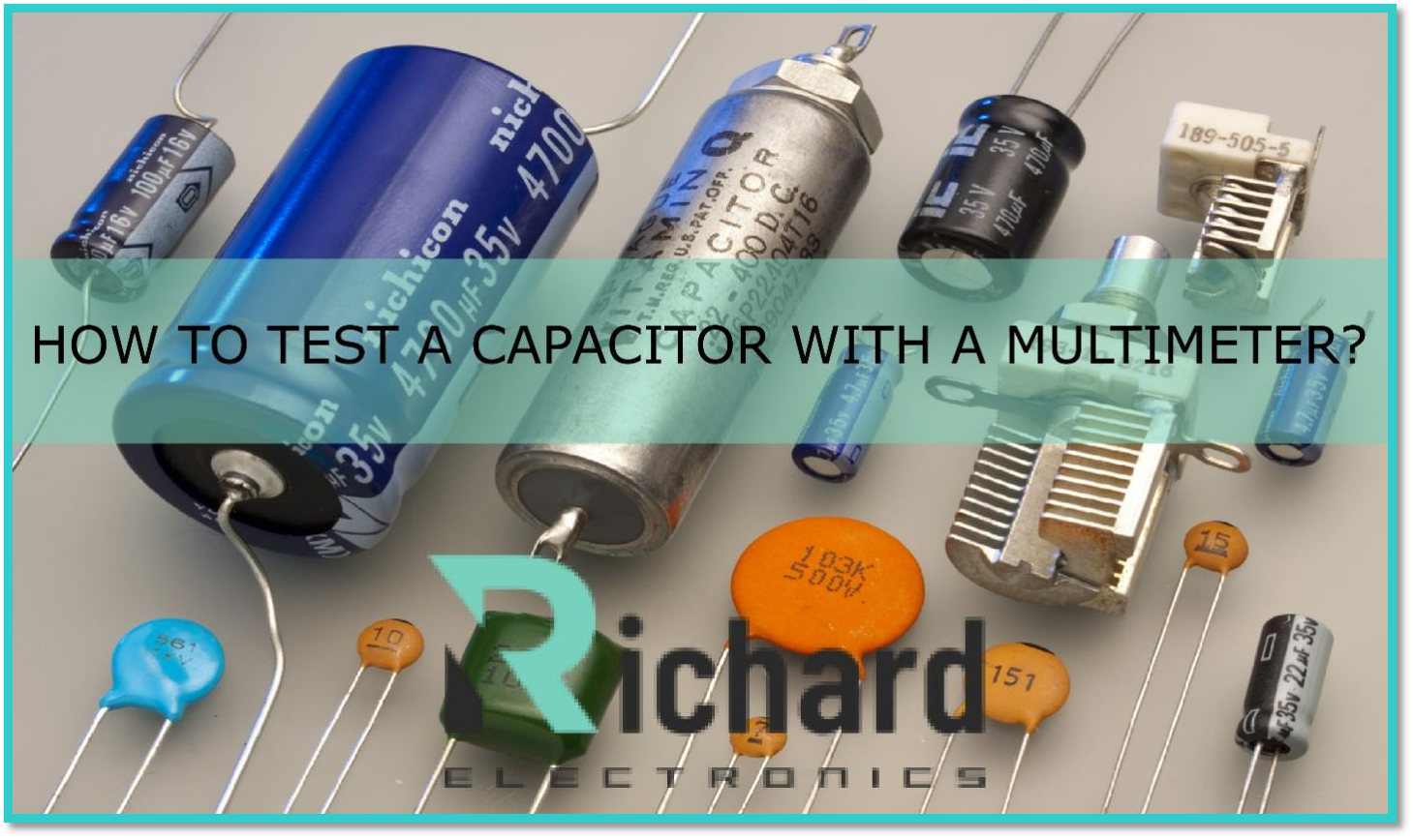 How To Test A Capacitor With A Multimeter?